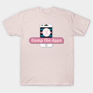 DUMP the APPS (women leaving online dating) T-Shirt